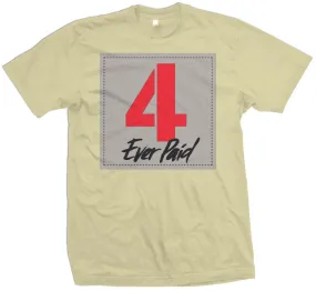 4 Ever Paid - Sand T-Shirt