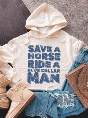 Save A Horse Ride A Blue Collar Man Cropped Hoodie